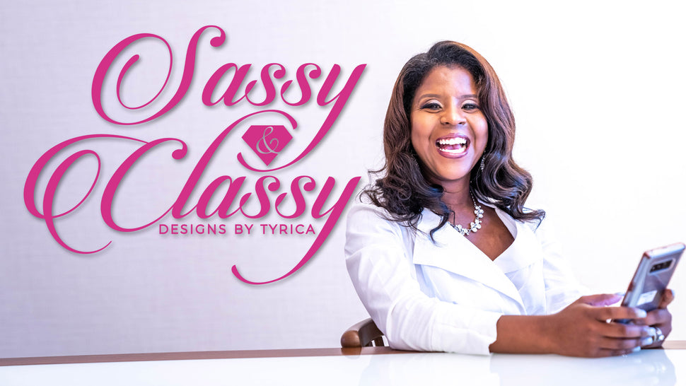 Sassy and Classy Designs by Tyrica
